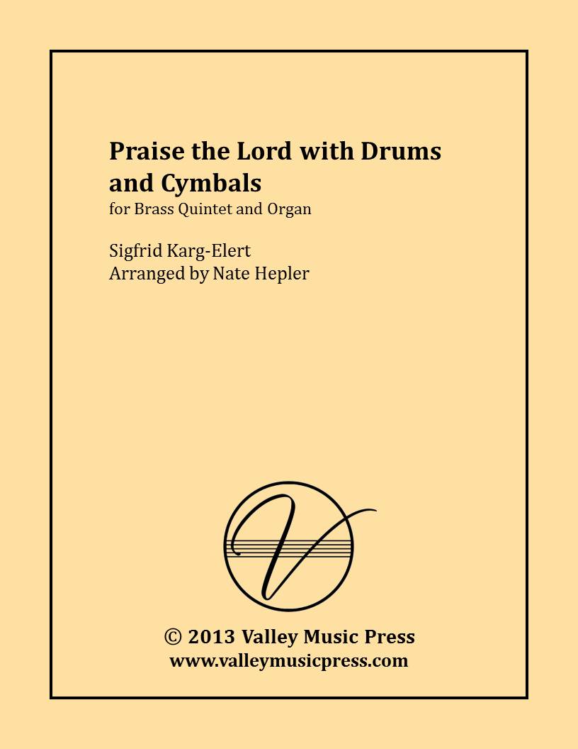 Karg-Elert - Praise the Lord with Drums and Cymbals (BQ & Organ) Karg-Elert - Praise the Lord with Drums and Cymbals (BQ & Organ)